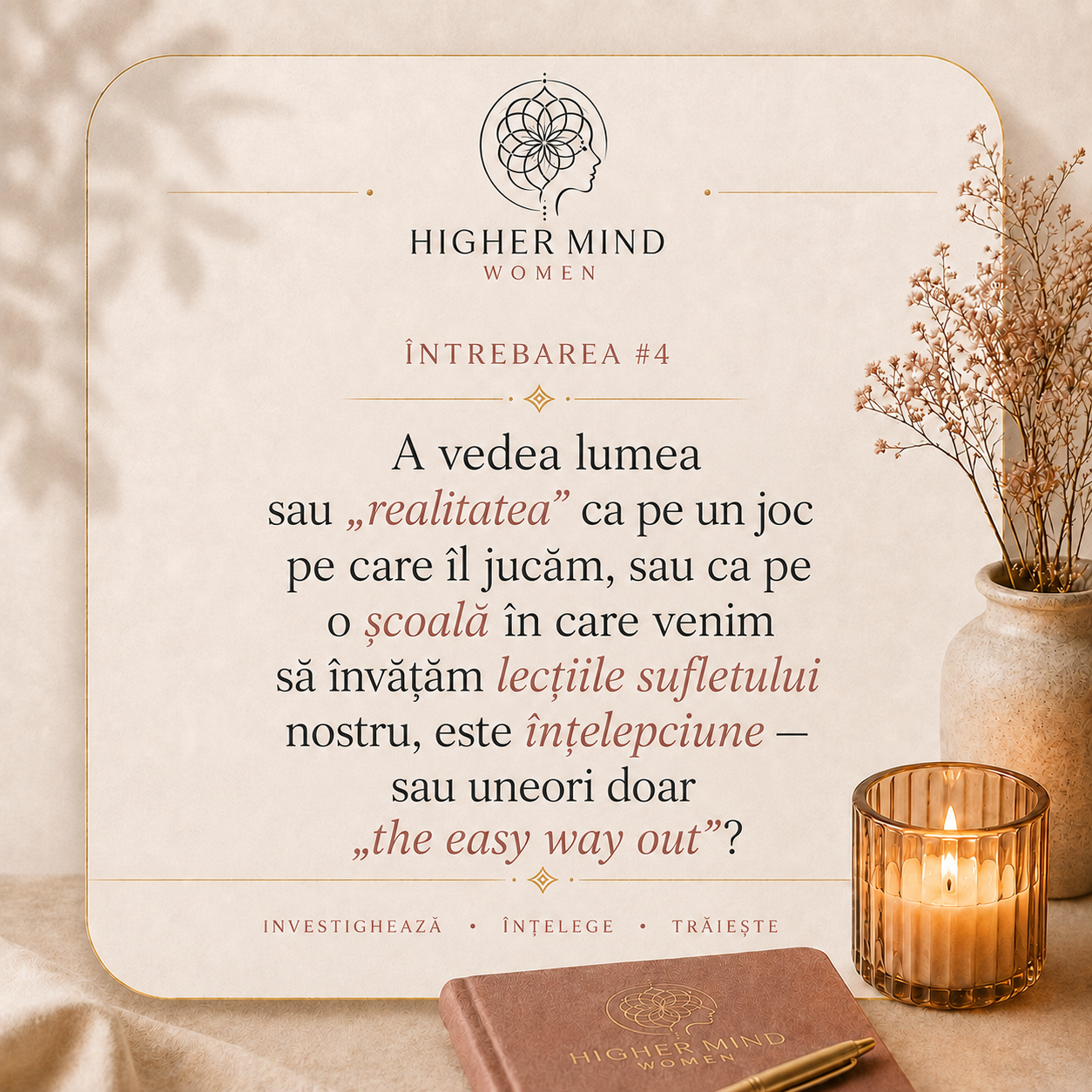 Întrebarea #4 din comunitatea Higher Mind Women: a vedea lumea ca pe un joc sau o școală a sufletului este înțelepciune sau uneori doar the easy way out?