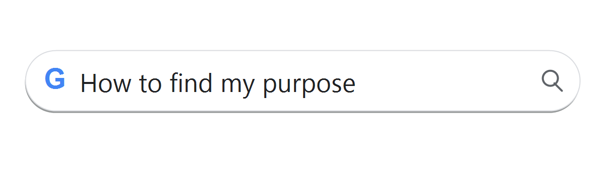 Google search: How to find my purpose