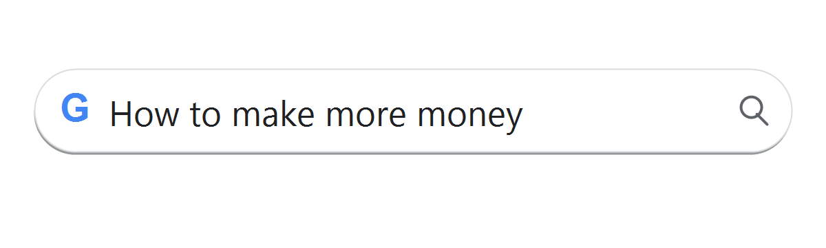 Google search: How to make more money